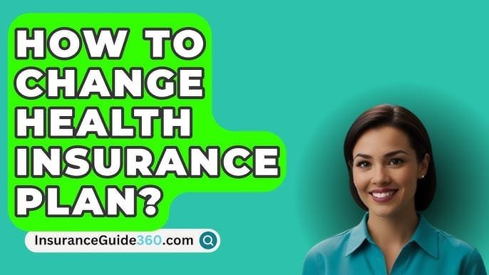 How to Change Health Insurance Plans