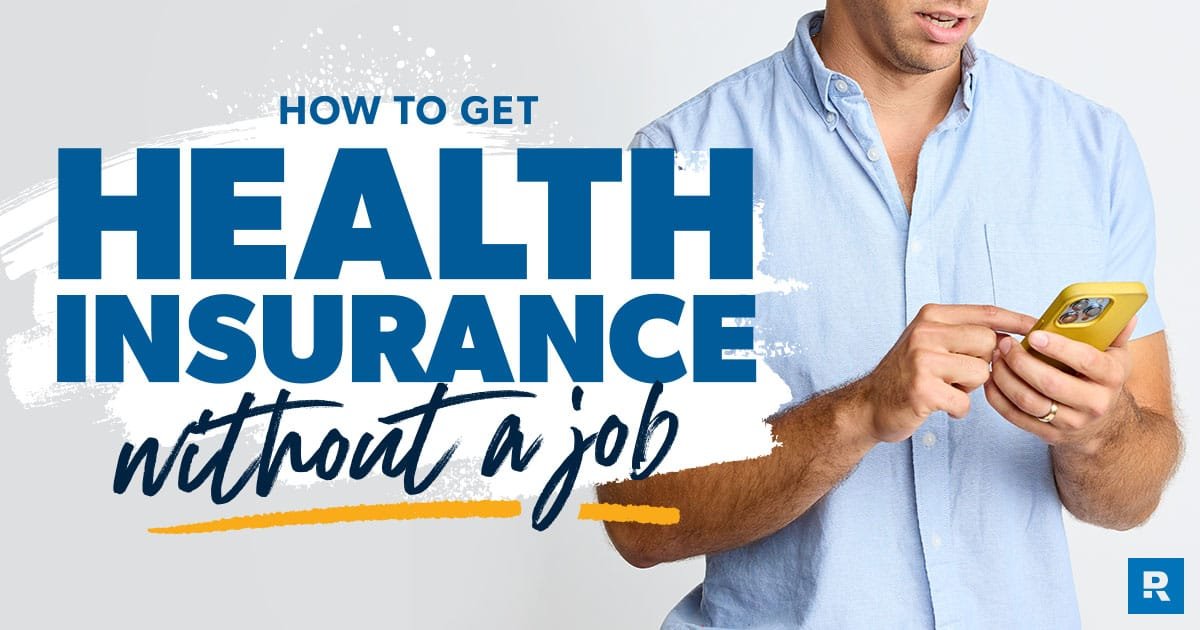 How to Get Health Insurance Without a Job