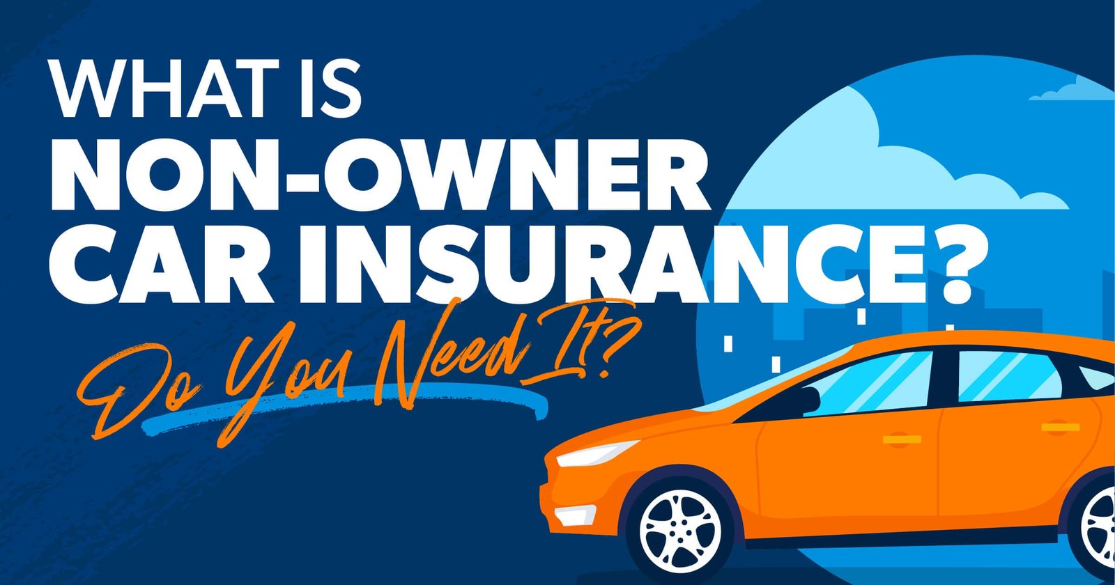 What is Non-Owner Car Insurance?